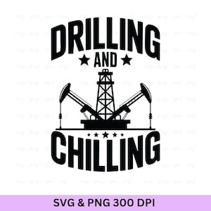 Drilling And Chilling, Oilfield Svg, Oilfield, Oilfield Worker, Oilfield Shirts, Oil Rig Svg, Oil Derrick Svg, Oil Rig Png, Oilfield Worker