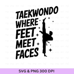 Taekwondo dove i piedi incontrano i volti, Taekwondo in formato SVG, Karate in formato SVG, Arti marziali in formato SVG, Citazioni sul Taekwondo in formato SVG, Regali sul Taekwondo in formato SVG, Maglietta sul Taekwondo in formato SVG