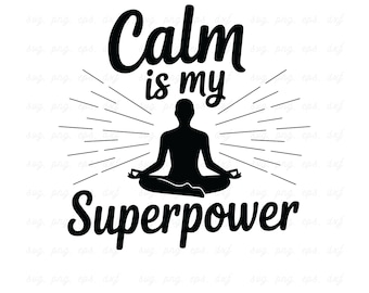 Calm Is My Superpower SVG: Yoga & Meditation Quotes (Digital Download)