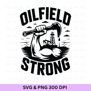 Oilfield Strong Svg, Oilfield Svg, Oilfield, Oilfield Worker, Oilfield Shirt, Oil Rig Svg, Oil Derrick Svg, Oil Rig Png, Oilfield Worker Svg