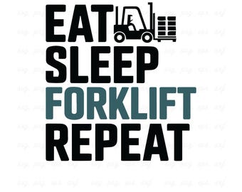 Eat Sleep Forklift Repeat SVG: Driver Shirt Design (Digital Download)