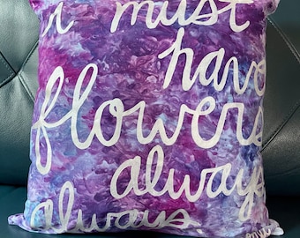 18” Ice Dye Pillow Cover - Hand painted Monet flower quote on ice dyed 100% cotton pillow cover with zipper enclosure.