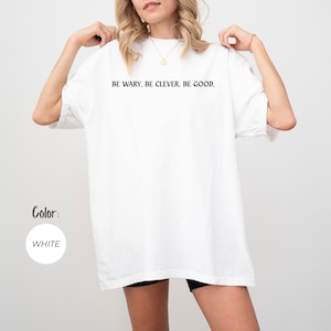 Sii cauto. Sii intelligente. Sii buono. Comfort Colors® One Dark Window, Two Twisted Crowns, The Shepherd King Merch, Rachel Gillig, Elspeth Spindle
