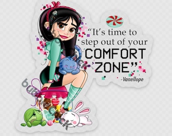 Vanellope Von Schweetz Clear Sticker | Inspirational Sticker | It's Time to Step Out of Your Comfort Zone | Disney Inspirational Quote