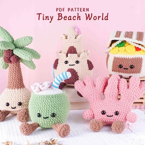 May include: A collection of crocheted beach-themed toys, including a palm tree, a coconut drink, a sandcastle, a coral, and a food item. The toys are in various colors, such as green, brown, and pink, and have smiling faces. The text "PDF PATTERN Tiny Beach World" is at the top.