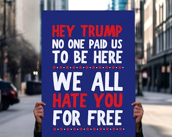 Hate You For Free Protest Sign For March, Anti Trump Yard Sign, Printable Rally Sign, 2025 Protest Poster, No Kings, Digital Download