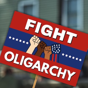 Cartello di PROTESTA, Lotta all'oligarchia, Cartello anti-Trump, Manifesto di protesta stampabile, Arte per raduni politici, Cartello anti-fascismo per la marcia dei No Kings
