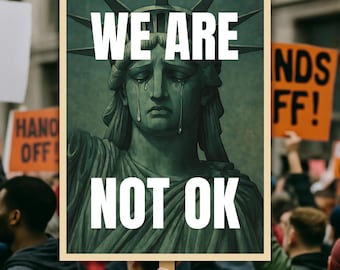 We Are Not Ok Protest Sign: Anti Trump Rally Poster, No Kings (Digital Download)