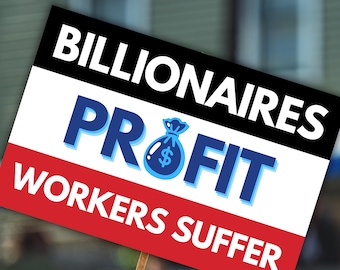 Billionaires Profit Protest Sign: Anti Trump, Labor Day Rally (Digital Download)