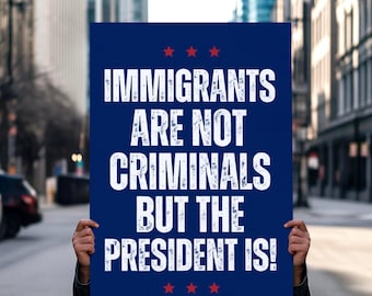 Anti ICE Protest Sign: Immigrants Not Criminals (Digital Download)