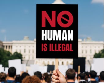 No Human Is Illegal Protest Sign: Anti-Trump Art (Digital Download)