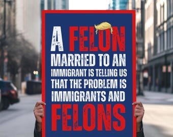 Anti Trump Protest Sign: A Felon Married to an Immigrant No Kings Rally, Political Activist Rally Sign (Digital Download)