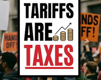 Tariffs Are Taxes Protest Sign: Printable Rally Poster (Digital Download)
