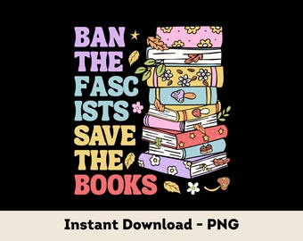 Subtle Anti Trump Shirt PNG: Ban Fascists, Save Books (Digital Download)