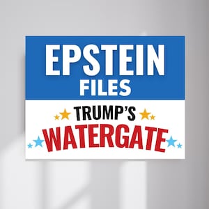 Epstein Files Trumps Watergate  Protest Sign, Anti Trump Yard Sign, Good Trouble Protest Poster, No Kings 2025 Rally Signs Digital Download