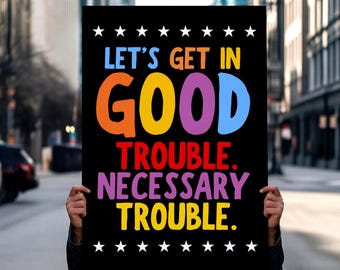 Get In Good Trouble Protest Sign: Anti Trump Rally Poster (Digital Download)