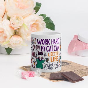 I Work Hard So My Cat Can Have a Better Life Mug, Funny Cat Lover Gift, Ceramic Coffee Tea Mug, Cute Pet Owner Gift