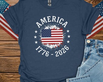America 1776 2026 Shirt, USA 250th Anniversary Tee, Patriotic Fourth Of July Gift, Stars Stripes 250 Years Freedom T-shirt