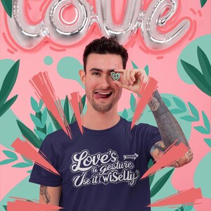 Love’s a Gesture – Motivational Quote T-Shirt | Take the Shot, Wear the Message | Fruit of the Loom Tee
