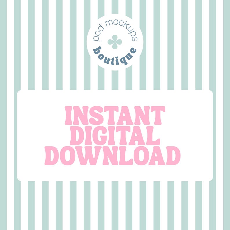 May include: A digital download graphic with the text "INSTANT DIGITAL DOWNLOAD" in pink, set against a white rectangle. The background features vertical stripes in light blue and white. A circular logo at the top reads "pod mockups boutique".