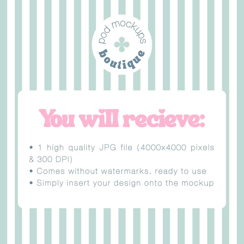 May include: A digital mockup image with a light blue and white striped background. The image includes text that reads "You will recieve:" followed by details about a high-quality JPG file, including its resolution and DPI. The image also mentions that the file comes without watermarks and is ready to use.