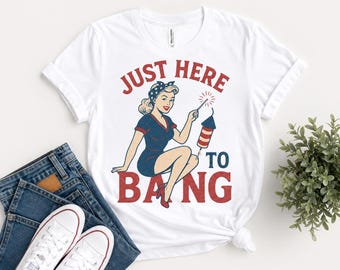 Camiseta "Just Here To Bang" / Camiseta del 4 de julio para mujer / Camiseta estilo americano vintage / Camiseta del Día de la Independencia