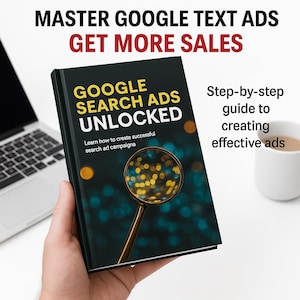 Google Search Ads Unlocked eBook | PPC Advertising Strategy Guide for Google Text Ads, Digital Marketing, Boost Traffic & ROI