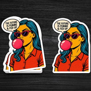 Sticker The Future is Femme & Fed Up, Stickers vinyles féministes, Droits des femmes, FDT, Sticker féminisme libéral, Différentes tailles disponibles