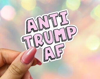 Anti-Trump AF Sticker: Protest & Resistance Sticker, Laptop Decal