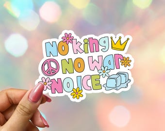 No King No War No ICE Political Sticker: Anti-Fascist Anti- Trump Anti-Hate Laptop Decal