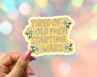 Tired of Old Men Starting Wars Political Sticker: FDT Anti-War Resistance Laptop Decal
