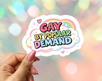 Gay By Popular Demand Pride Sticker: Funny LGBTQ Ally Laptop Decal