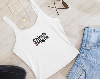 Chinga La Migra Embroidered Tank Top: Political Statement Tee