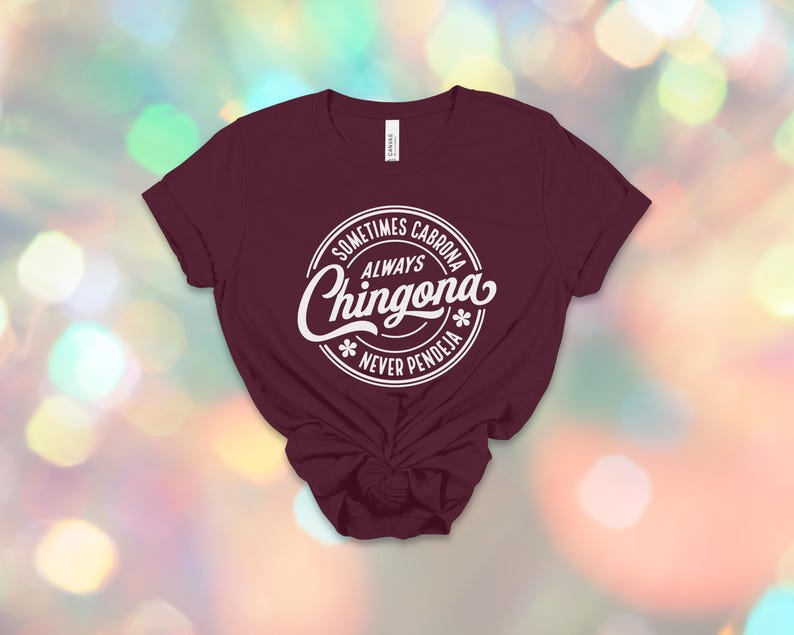 Chingona Bold Latina T-Shirt: Always Chingona, Cabrona, Spicy Mujer Tee image 16