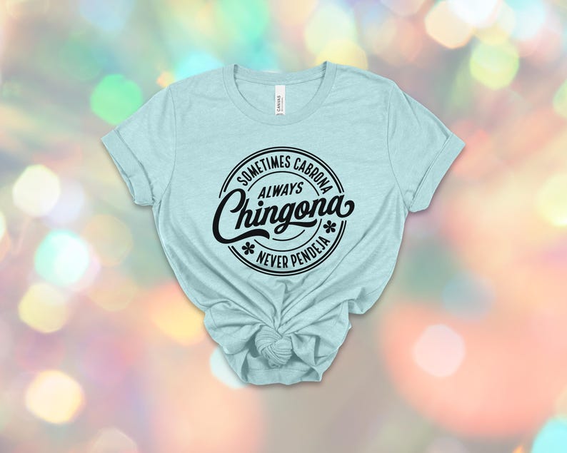 Chingona Bold Latina T-Shirt: Always Chingona, Cabrona, Spicy Mujer Tee image 20
