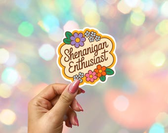 Floral Shenanigan Enthusiast Sticker: Friend Gift Trend Vinyl Decal