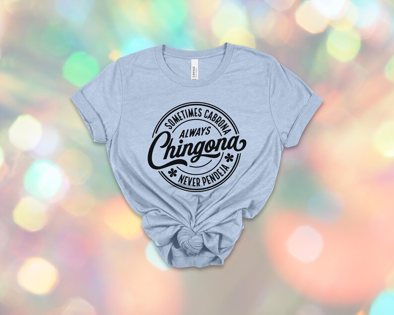 Chingona Bold Latina T-Shirt: Always Chingona, Cabrona, Spicy Mujer Tee image 19