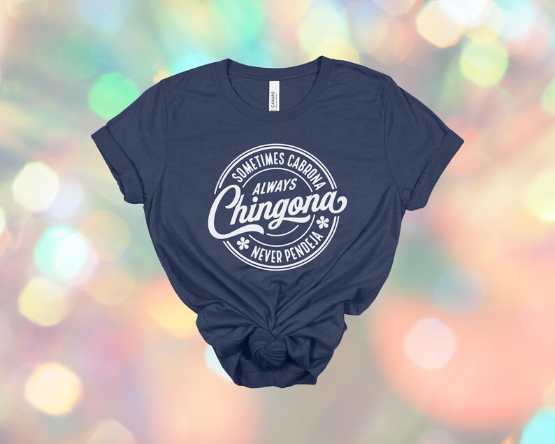 Chingona Bold Latina T-Shirt: Always Chingona, Cabrona, Spicy Mujer Tee image 11