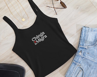 Chinga La Migra Embroidered Tank Top: Political Statement Tee