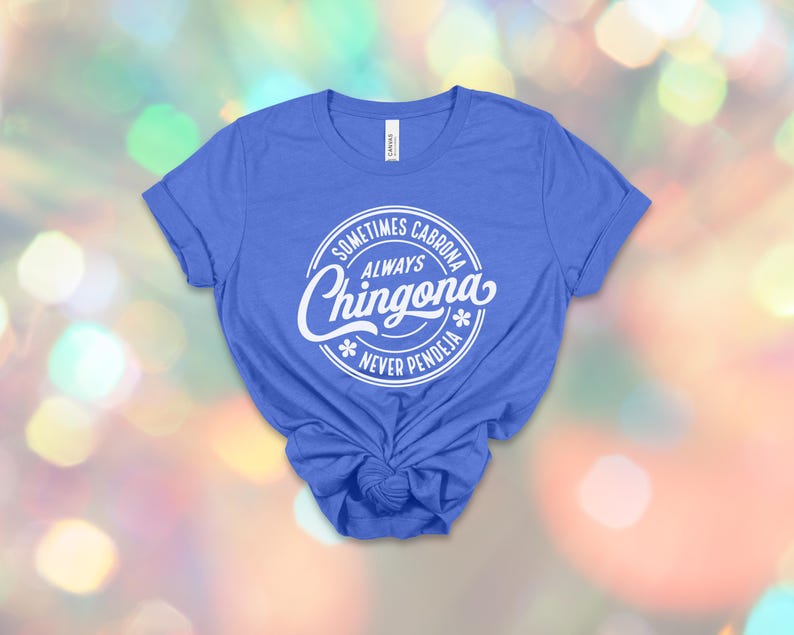Chingona Bold Latina T-Shirt: Always Chingona, Cabrona, Spicy Mujer Tee image 14