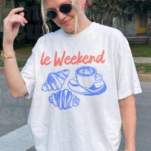 Weekend Shirt, Coffee Tshirt, Croissant Shirt, French T Shirt, Weekending T-Shirt, Retro Graphic Tee, Vintage Aesthetic, Le Weekend, Women