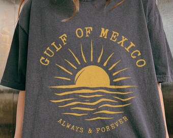 Comfort Colors® Gulf of Mexico always and forever Shirt, Gulf Coast T Shirt, Mexico Beach Shirt, American Gulf of Mexico Tee