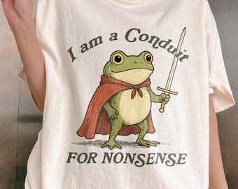 Ich bin eine Conduit für Nonsense T-Shirt, lustiges Weirdcore Frosch-Grafik-T-Shirt, Comfort Colors® T-Shirt, lustige Geschenke