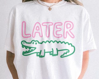 Koszulka Comfort Colors® Later Gator, Koszulka sarkastyczna, Zabawna koszulka damska, Koszulka obraźliwa, Koszulka ze skóry aligatora, Koszulka ze skóry krokodyla, Zabawna koszulka dla mamy