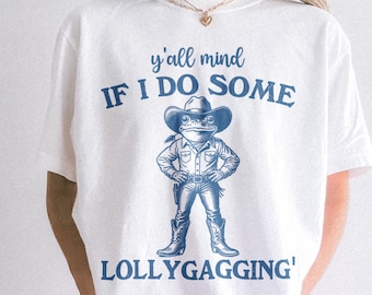 Y'all Mind If I Do Some Lollygaggin' Comfort Colors®-shirt, grappig shirt, kikkershirt, trendy t-shirt