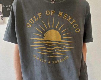 Comfort Colors® Gulf of Mexico always and forever Shirt, Gulf Coast T Shirt, Mexico Beach Shirt, American Gulf of Mexico Tee