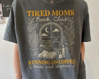 Comfort Colors Tired Moms Book Club T-Shirt, Coffee Lover Tee