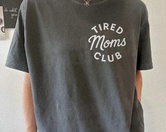 Comfort Colors® Tired Moms Club Shirt, Mom Life Shirt, Mother’s Day Shirt, New Mom Gift, Mom Appreciation Shirt, Funny Mom Tee, Gift for Mom