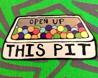 STICKER- Open Up This Pit