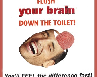 MAGNET- flush your BRAIN down the TOILET